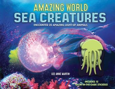 Amazing World Sea Creatures di Lee Martin edito da becker&mayer! books