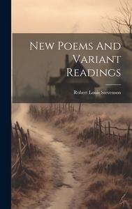 New Poems And Variant Readings di Robert Louis Stevenson edito da LEGARE STREET PR