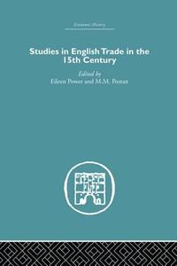 Studies in English Trade in the 15th Century di Eileen Power edito da Routledge