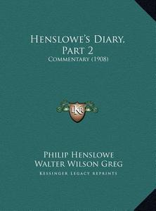 Henslowe's Diary, Part 2: Commentary (1908) di Philip Henslowe edito da Kessinger Publishing