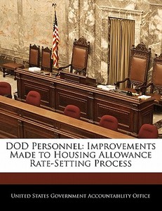 Dod Personnel: Improvements Made To Housing Allowance Rate-setting Process edito da Bibliogov