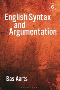English Syntax and Argumentation di Bas Aarts edito da BLOOMSBURY ACADEMIC