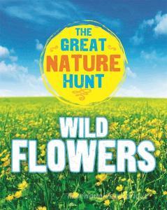 The Great Nature Hunt: Wild Flowers di Jen Green edito da Hachette Children's Group