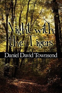 Night With The Tigers di Daniel David Townsend edito da America Star Books