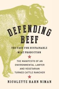 Defending Beef di Nicolette Hahn Niman edito da Chelsea Green Publishing Co