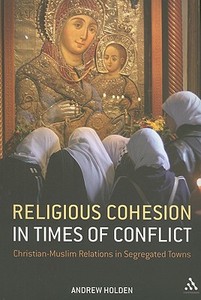 Religious Cohesion in Times of Conflict di Andrew Holden edito da Bloomsbury Publishing PLC