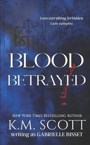 Blood Betrayed di Gabrielle Bisset, K. M. Scott edito da EVERAFTER ROMANCE