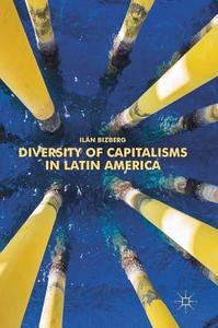 Diversity of Capitalisms in Latin America di Ilán Bizberg edito da Springer-Verlag GmbH
