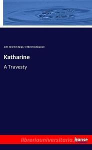 Katharine di John Kendrick Bangs, William Shakespeare edito da hansebooks
