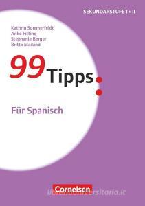 99 Tipps - Für Spanisch di Stephanie Berger, Anke Fitting, Britta Mailand, Kathrin Sommerfeldt edito da Cornelsen Vlg Scriptor