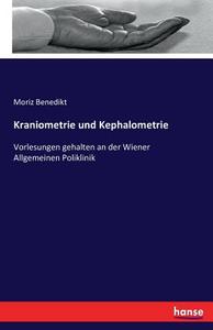 Kraniometrie und Kephalometrie di Moriz Benedikt edito da hansebooks