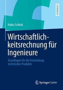 Wirtschaftlichkeitsrechnung Fur Ingenieure di Haiko Schlink edito da Springer Gabler