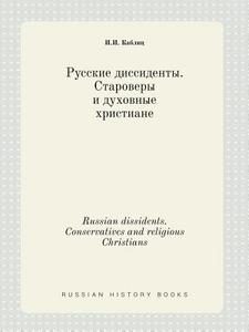 Russian Dissidents. Conservatives And Religious Christians di I I Kablits edito da Book On Demand Ltd.
