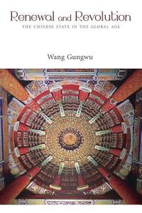 Renewal - The Chinese State and the New Global History di Gungwu Wang edito da The Chinese University Press