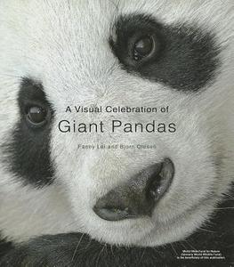 A Visual Celebration Of Giant Pandas di Fanny Lai, Bjorn Olesen edito da Editions Didier Millet Pty Ltd