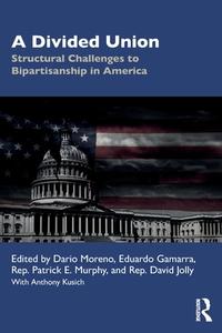 A Divided Union: Structural Challenges To Bipartisanship In America di Dario Moreno, Eduardo Gamarra, Patrick E. Murphy edito da Taylor & Francis Ltd