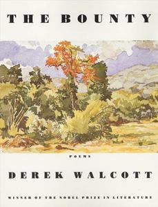 The Bounty: Poems di Derek Walcott edito da FARRAR STRAUSS & GIROUX 3PL