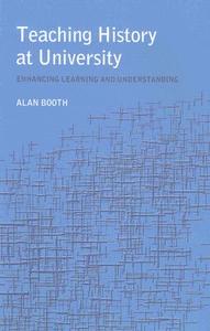 Teaching History at University di Alan Booth edito da Routledge
