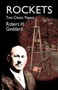 Rockets: Two Classic Papers di Robert Hutchings Goddard, Robert Goddard, Engineering edito da DOVER PUBN INC