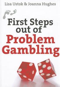 First Steps Out Of Problem Gambling di Lisa Ustok, Joanna Hughes edito da Lion Hudson Plc