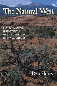 The Natural West di Dan Flores edito da University of Oklahoma Press