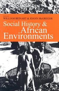 Social History & African Environments di William Beinart edito da Ohio University Press