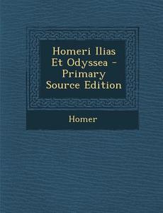 Homeri Ilias Et Odyssea di Homer edito da Nabu Press