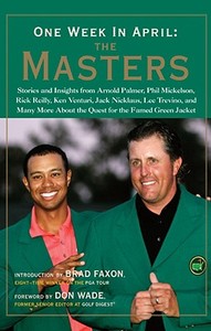 One Week in April: The Masters: Stories and Insights from Arnold Palmer, Phil Mickelson, Rick Reilly, Ken Venturi, Jack Nicklaus, Lee Trevino, and Man edito da Sterling Innovation