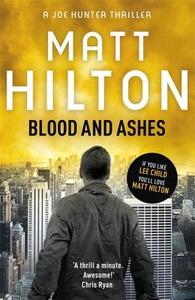 Blood and Ashes di Matt Hilton edito da Hodder & Stoughton General Division