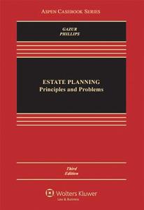 Estate Planning: Principles and Problems [With CDROM] di Wayne M. Gazur, Robert M. Phillips edito da Aspen Publishers