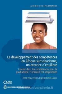 La Formation Des Competences En Afrique Subsaharienne - Un Exercice D'equilibre di Omar Arias, David K. Evans, Indhira Santos edito da World Bank Publications