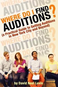 Where Do I Find Auditions? di David Neal Levin edito da Createspace