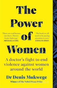 The Power Of Women di Dr Denis Mukwege edito da Short Books