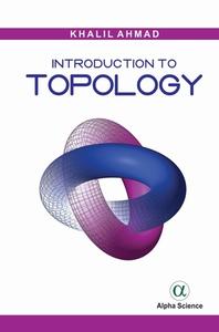 Introduction To Topology di Khalil Ahmad edito da Alpha Science International Ltd