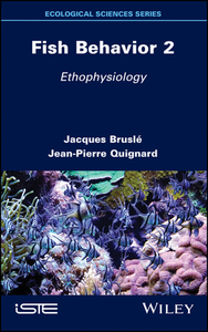 Fish Behavior 2: Ethophysiology di Jacques Brusle, Jean-Pierre Quignard edito da ISTE LTD