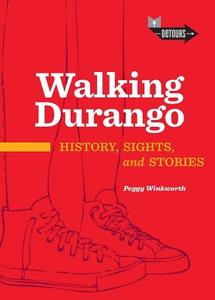 Walking Durango di Peggy Winkworth edito da DURANGO HERALD SMALL PR