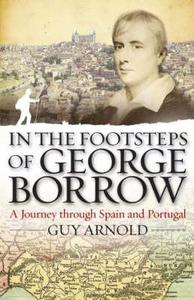 In The Footsteps Of George Borrow di Guy Arnold edito da Signal Books Ltd