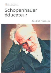 Schopenhauer éducateur di Friedrich Nietzsche edito da Books on Demand