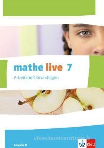 mathe live. Arbeitsheft Grundlagen mit Lösungsheft 7. Schuljahr. Ausgabe N edito da Klett Ernst /Schulbuch