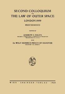 Second Colloquium on the Law of Outer Space: London 1959 Proceedings edito da Springer