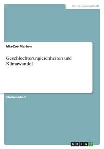 Geschlechterungleichheiten und Klimawandel di Mia-Zoé Marben edito da GRIN Verlag