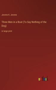 Three Men in a Boat (To Say Nothing of the Dog) di Jerome K. Jerome edito da Outlook Verlag