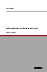 Indien als Standort für IT-Offshoring di Lukas Scisly edito da GRIN Publishing
