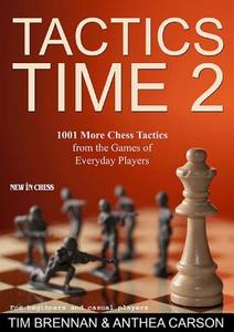 Tactics Time 2: 1001 More Chess Tactics from the Games of Everyday Players di Tim Brennan, Anthea Carson edito da NEW IN CHESS