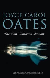 The Man Without a Shadow di Joyce Carol Oates edito da HarperCollins Publishers