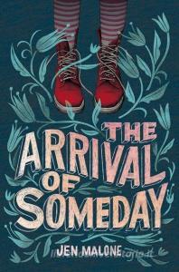 The Arrival of Someday di Jen Malone edito da HarperCollins Publishers Inc