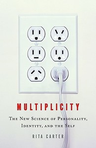 Multiplicity: The New Science of Personality, Identity, and the Self di Rita Carter edito da LITTLE BROWN & CO