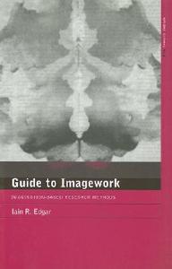 A Guide to Imagework di Iain Edgar edito da Routledge