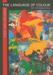 The Language of Colour di Theo Van Leeuwen edito da Taylor & Francis Ltd