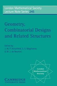 Geometry, Combinatorial Designs and Related Structures di Spyros S. Magliveras, Pythagorean Conference on Geometry Combi edito da Cambridge University Press